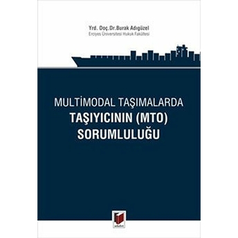 Multimodal Taşımalarda Taşıyıcının (Mto) Sorumluluğu Burak Adıgüzel