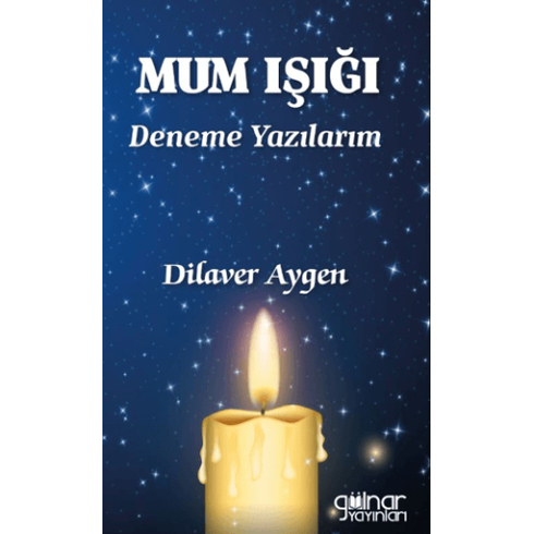 Mum Işığı Deneme Yazılarım Dilaver Aygen