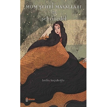 Mum Şehri Masalları - 2 Şehribedel - Bedia Koçakoğlu