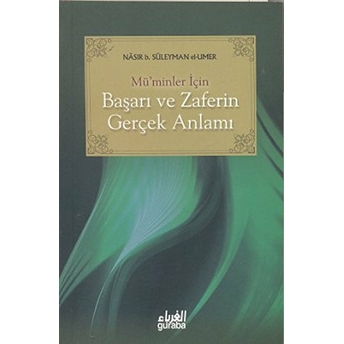 Mü''minler Için Başarı Ve Zaferin Gerçek Anlamı-Nasıruddin B. Süleyman El-'Umer