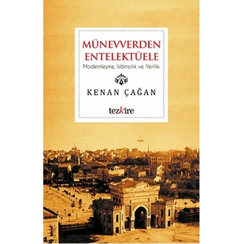 Münevverden Entelektüele Kenan Çağan