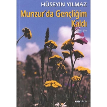 Munzur’da Gençliğim Kaldı Hüseyin Yılmaz