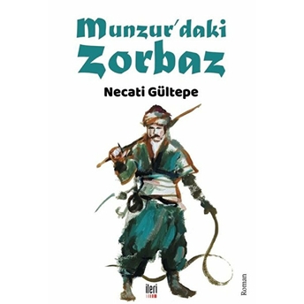 Munzur’daki Zorbaz Necati Gültepe