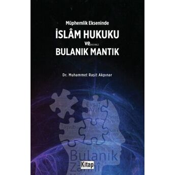 Müphemlik Ekseninde Islam Hukuku Ve Bulanık Mantık Muhammet Raşit Akpınar