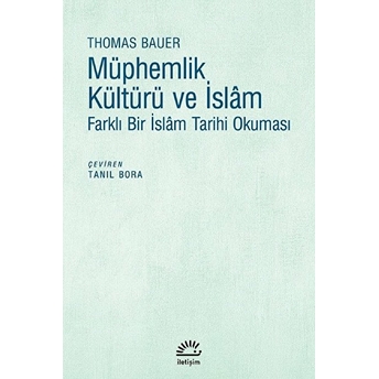 Müphemlik Kültürü Ve Islam - Farklı Bir Islam Tarihi Okuması Thomas Bauer