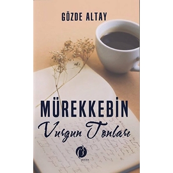 Mürekkebin Vurgun Tonları Gözde Altay