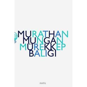 Mürekkep Balığı Murathan Mungan