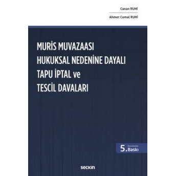 Muris Muvazaası Hukuksal Nedenine Dayalı Tapu Iptal Ve Tescil Davaları Canan Ruhi