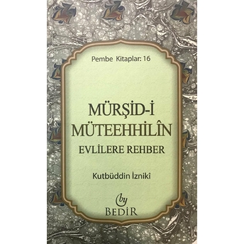 Mürşid-I Müteehhilin / Evlilere Rehber Kutbüddin Izniki