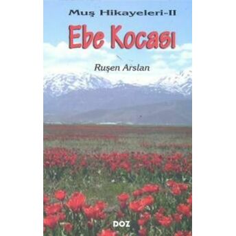 Muş Hikayeleri 2 - Ebe Kocası Ruşen Arslan