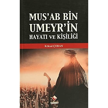 Mus'Ab Bin Umeyr'In Hayatı Ve Kişiliği Köksal Çoban