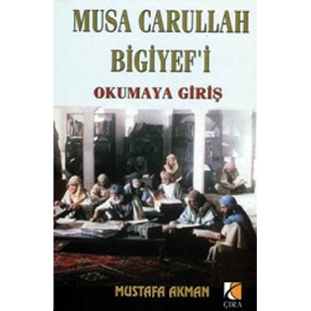 Musa Carullah Bigiyef’i Okumaya Giriş Mustafa Akman