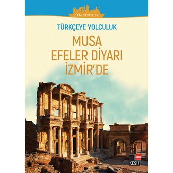 Musa Efeler Diyarı Izmir’de - (Orta Seviye B2) Öğr. Gör. Yakup Türkdil Dönüş Çiçek Aslı Akıncılar