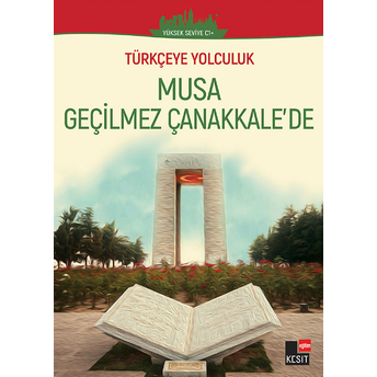 Musa Geçilmez Çanakkale'de - (Yüksek Seviye C1) Öğr. Gör. Yakup Türkdil Dönüş Çiçek Aslı Akıncılar