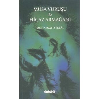 Musa Vuruşu Ve Hicaz Armağanı Muhammed Ikbal