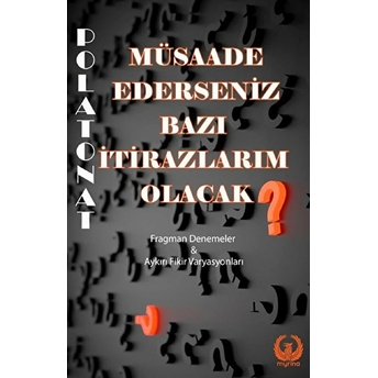 Müsaade Ederseniz Bazı Itirazlarım Olacak - Polat Onat