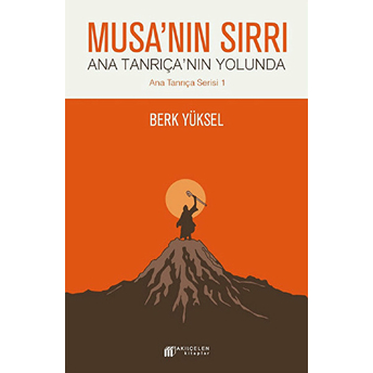 Musa'nın Sırrı - Ana Tanrıça'nın Yolunda Berk Yüksel