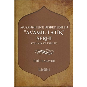 Musannifek'e Nisbet Edilen Avamil-I Atik Şerhi