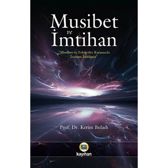 Musibet Ve Imtihan; (Insanın Imtihanı)(Insanın Imtihanı) Kerim Buladı