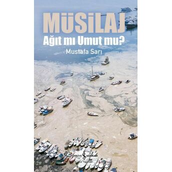 Müsilaj - Ağıt Mı Umut Mu? Mustafa Sarı