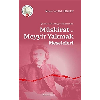 Müskirat Ve Meyyit Yakmak Meseleleri;Şeriat - I Islamiyye Nazarında Musa Carullah Bigiyef