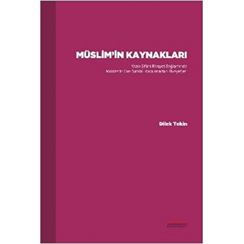 Müslim’in Kaynakları Dilek Tekin