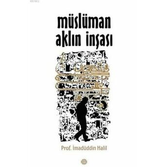 Müslüman Aklın Inşası Imadüddin Halil