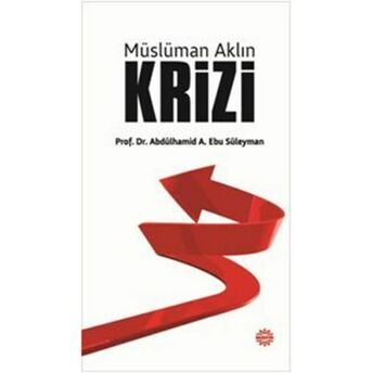 Müslüman Aklın Krizi Abdülhamid A. Ebu Süleyma