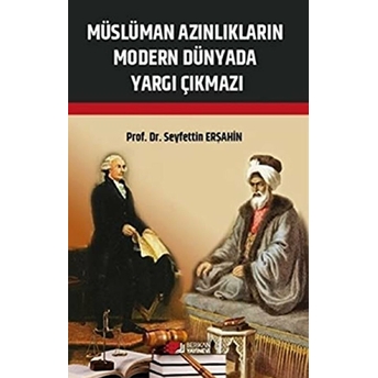 Müslüman Azınlıkların Modern Dünyada Yargı Çıkmazı - Seyfettin Erşahin