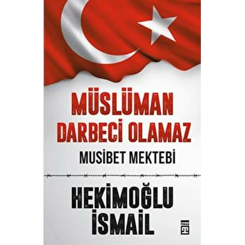 Müslüman Darbeci Olamaz Hekimoğlu Ismail