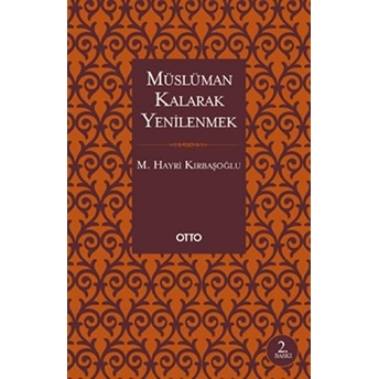 Müslüman Kalarak Yenilenmek M. Hayri Kırbaşoğlu