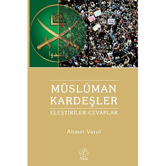 Müslüman Kardeşlere Yönelik Eleştiriler Ve Cevaplar Ahmet Varol