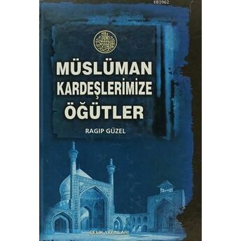 Müslüman Kardeşlerimize Öğütler; Ciltliciltli Ragıp Güzel