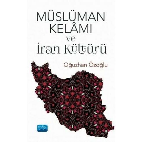 Müslüman Kelamı Ve Iran Kültürü - Oğuzhan Özoğlu