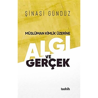 Müslüman Kimlik Üzerine Algı Ve Gerçek Şinasi Gündüz