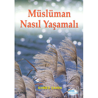 Müslüman Nasıl Yaşamalı Ahmed Şahin