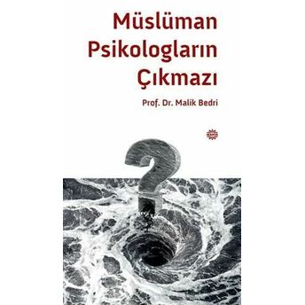 Müslüman Psikologların Çıkmazı Malik Bedri