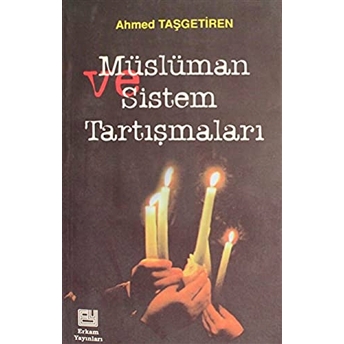 Müslüman Sistem Tartışmaları Ahmed Taşgetiren