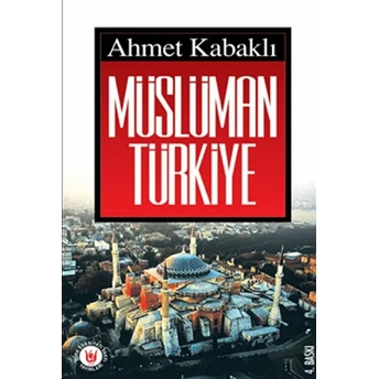 Müslüman Türkiye-Ahmet Kabaklı