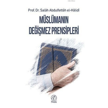 Müslümanın Değişmez Prensipleri Salâh Abdulfettâh El-Hâlidî