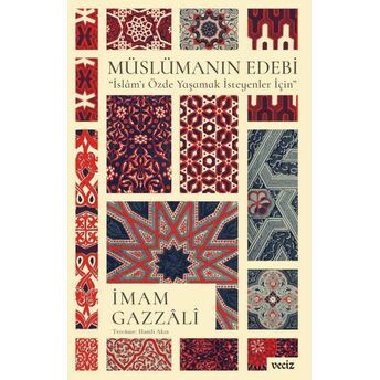 Müslümanın Edebi- Islâm’ı Özde Yaşamak Isteyenler Için Imam Gazzâli