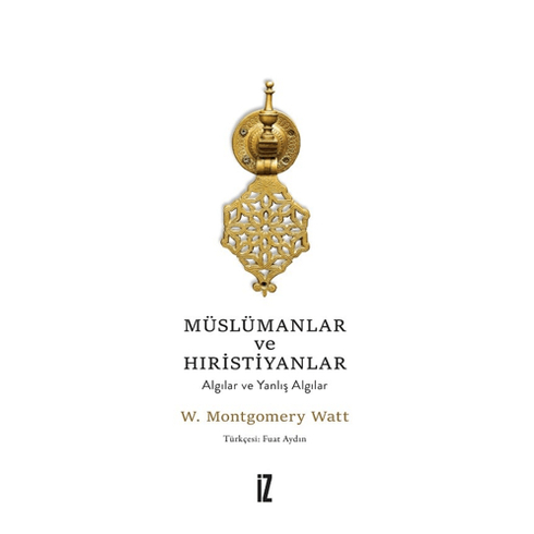 Müslümanlar Ve Hıristiyanlar W. Montgomery Watt