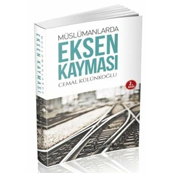 Müslümanlarda Eksen Kayması Cemal Külünkoğlu