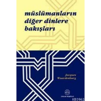 Müslümanların Diğer Dinlere Bakışları Jacques Waardenburg