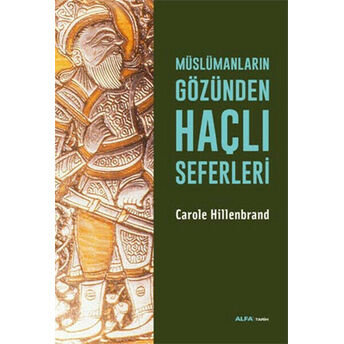 Müslümanların Gözünden Haçlı Seferleri Carole Hillenbrand