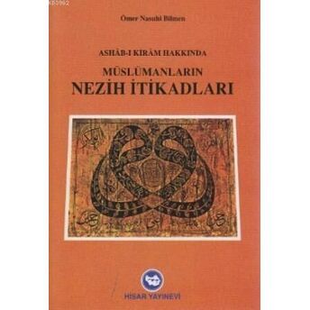 Müslümanların Nezih Itikadları; Ashab-I Kıram Hakkındaashab-I Kıram Hakkında Ömer Nasuhi Bilmen