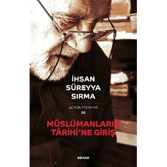 Müslümanların Tarihi'ne Giriş Ihsan Süreyya Sırma , Ihsan Süreyya Sırma