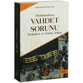 Müslümanların Vahdet Sorunu - Muhammed Zeki Kurt