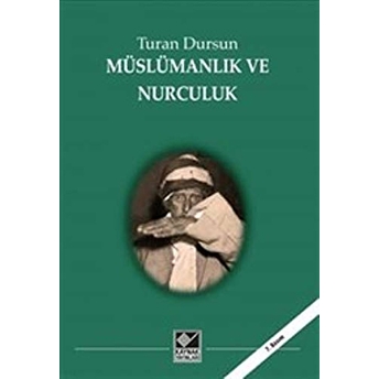 Müslümanlık Ve Nurculuk - Turan Dursun