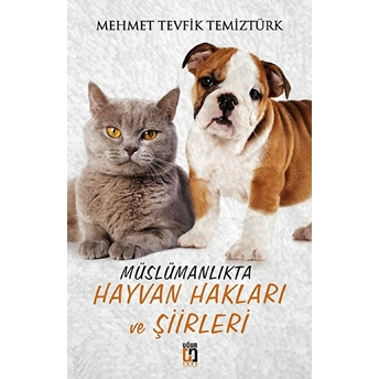 Müslümanlıkta Hayvan Hakları Ve Şiirleri Mehmet Tevfik Temiztürk